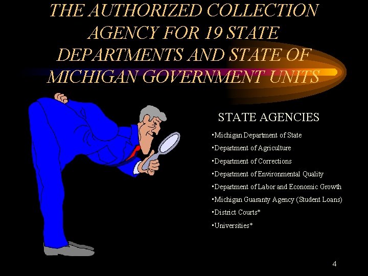 THE AUTHORIZED COLLECTION AGENCY FOR 19 STATE DEPARTMENTS AND STATE OF MICHIGAN GOVERNMENT UNITS