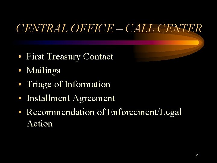 CENTRAL OFFICE – CALL CENTER • • • First Treasury Contact Mailings Triage of