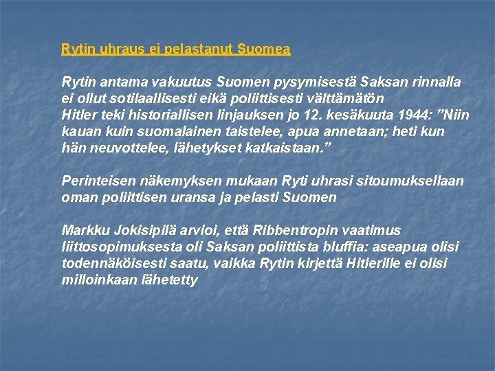Rytin uhraus ei pelastanut Suomea Rytin antama vakuutus Suomen pysymisestä Saksan rinnalla ei ollut