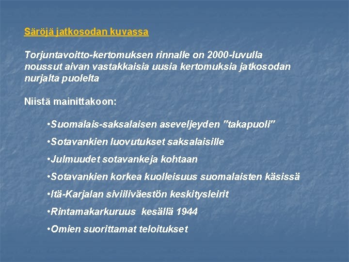 Säröjä jatkosodan kuvassa Torjuntavoitto-kertomuksen rinnalle on 2000 -luvulla noussut aivan vastakkaisia uusia kertomuksia jatkosodan