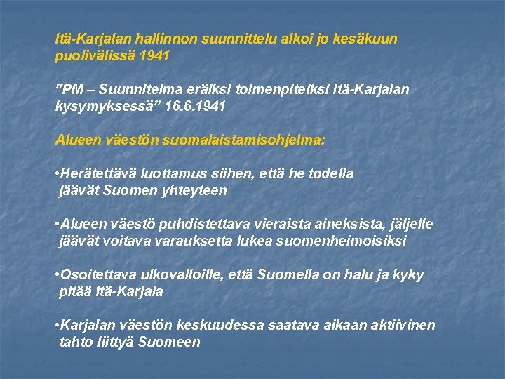 Itä-Karjalan hallinnon suunnittelu alkoi jo kesäkuun puolivälissä 1941 ”PM – Suunnitelma eräiksi toimenpiteiksi Itä-Karjalan