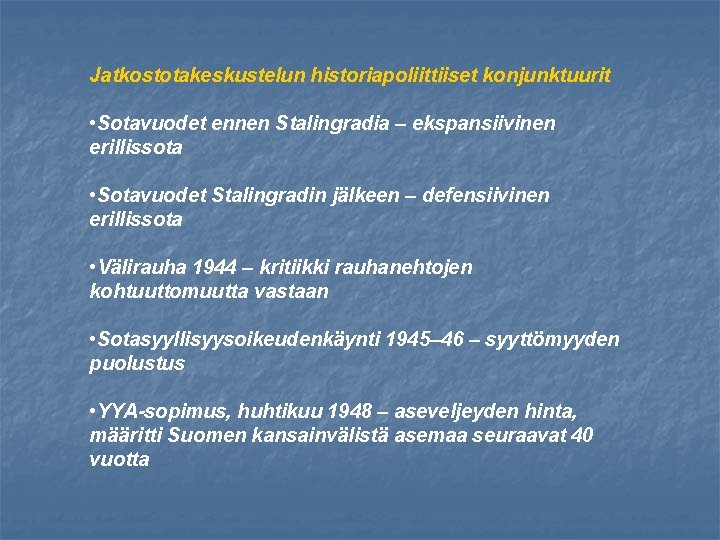 Jatkostotakeskustelun historiapoliittiiset konjunktuurit • Sotavuodet ennen Stalingradia – ekspansiivinen erillissota • Sotavuodet Stalingradin jälkeen