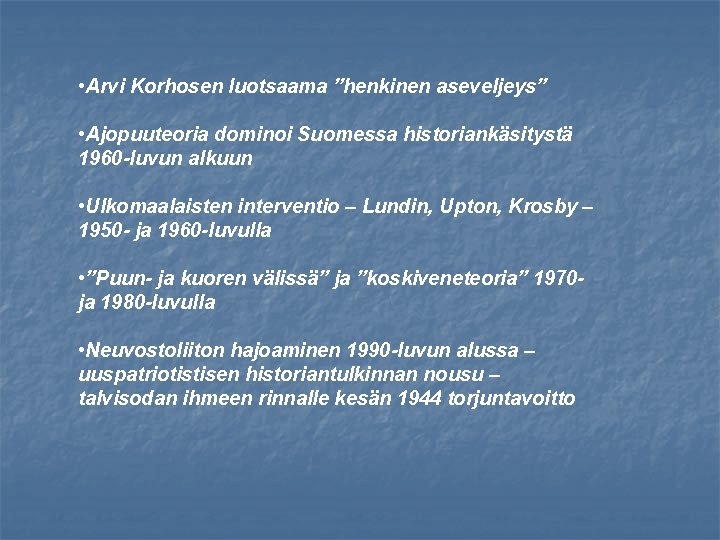  • Arvi Korhosen luotsaama ”henkinen aseveljeys” • Ajopuuteoria dominoi Suomessa historiankäsitystä 1960 -luvun