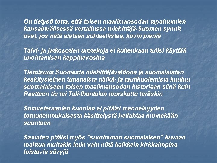 On tietysti totta, että toisen maailmansodan tapahtumien kansainvälisessä vertailussa miehittäjä-Suomen synnit ovat, jos niitä