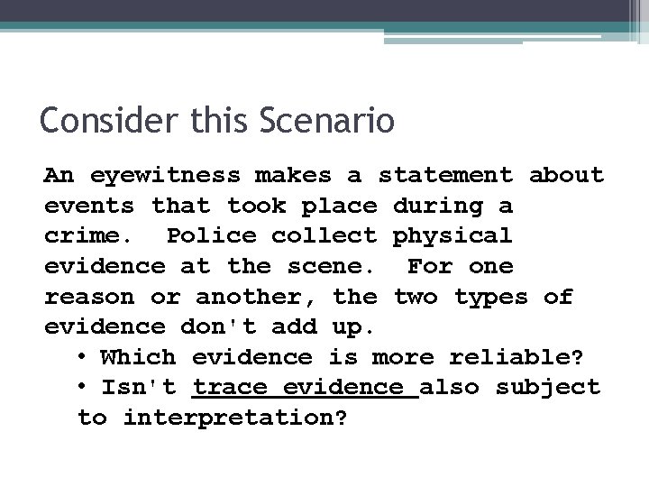 Consider this Scenario An eyewitness makes a statement about events that took place during