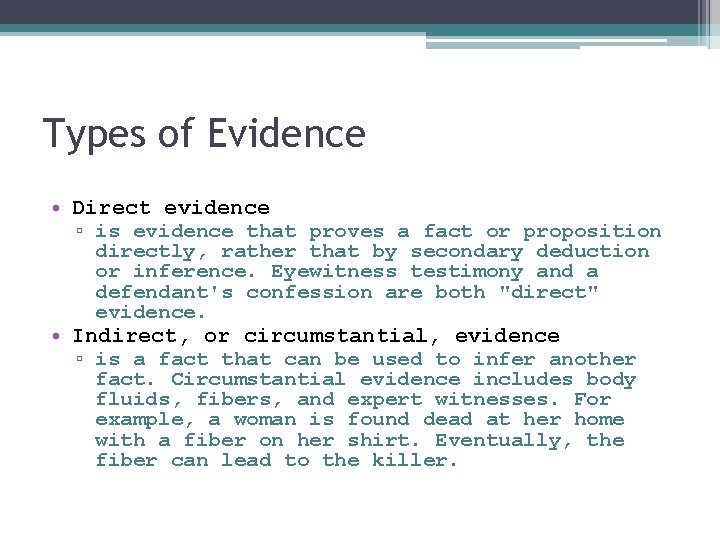 Types of Evidence • Direct evidence ▫ is evidence that proves a fact or