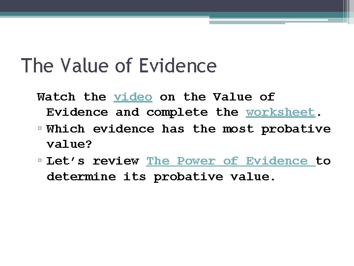 The Value of Evidence Watch the video on the Value of Evidence and complete