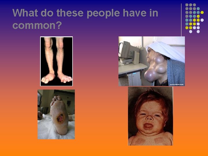 What do these people have in common? 