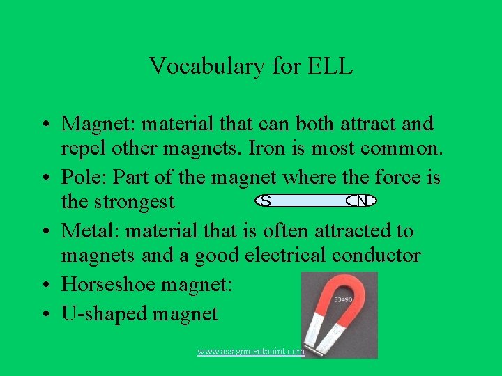 Vocabulary for ELL • Magnet: material that can both attract and repel other magnets.