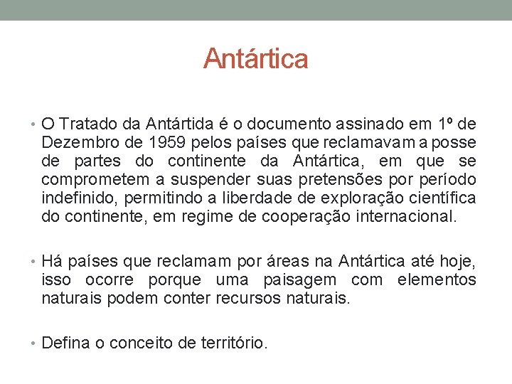 Antártica • O Tratado da Antártida é o documento assinado em 1º de Dezembro