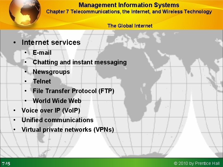 Management Information Systems Chapter 7 Telecommunications, the Internet, and Wireless Technology The Global Internet