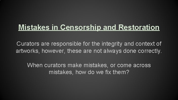 Mistakes in Censorship and Restoration Curators are responsible for the integrity and context of
