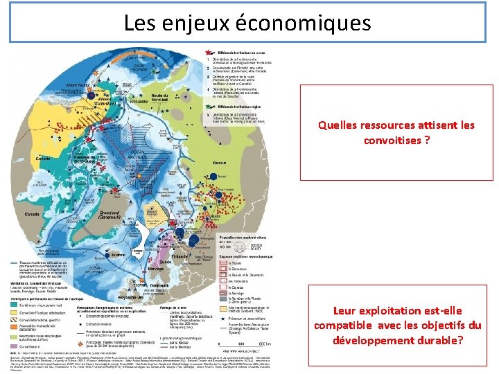 Les enjeux économiques Quelles ressources attisent les convoitises ? Leur exploitation est-elle compatible avec