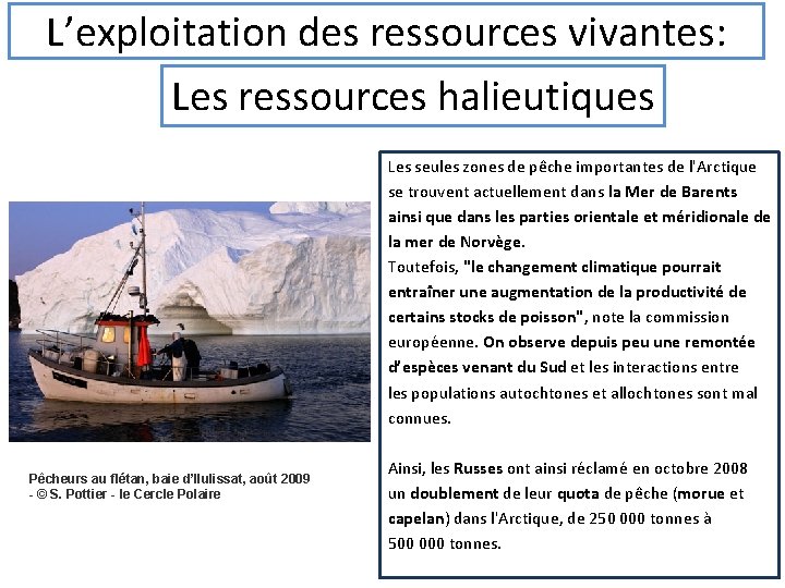 L’exploitation des ressources vivantes: Les ressources halieutiques Les seules zones de pêche importantes de