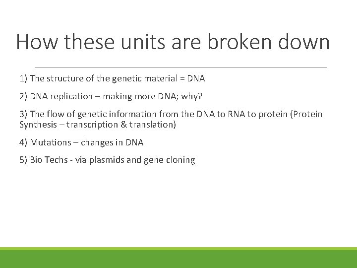 How these units are broken down 1) The structure of the genetic material = How these units are broken down 1) The structure of the genetic material =