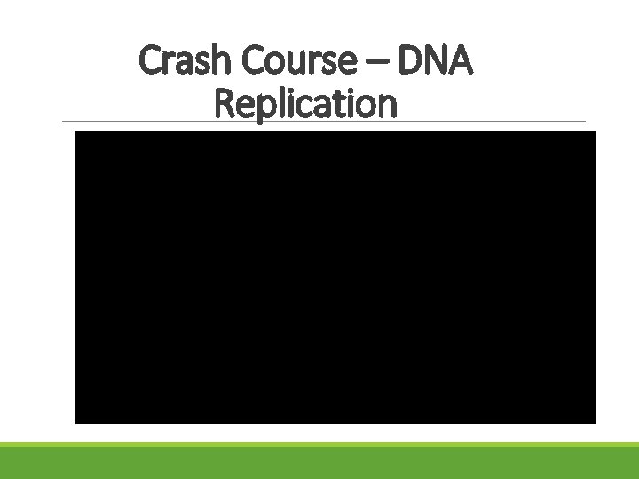 Crash Course – DNA Replication Crash Course – DNA Replication