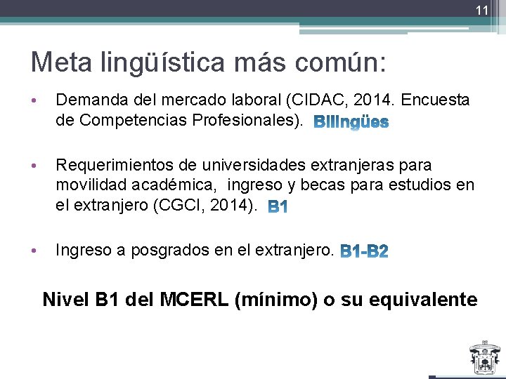 11 Meta lingüística más común: • Demanda del mercado laboral (CIDAC, 2014. Encuesta de