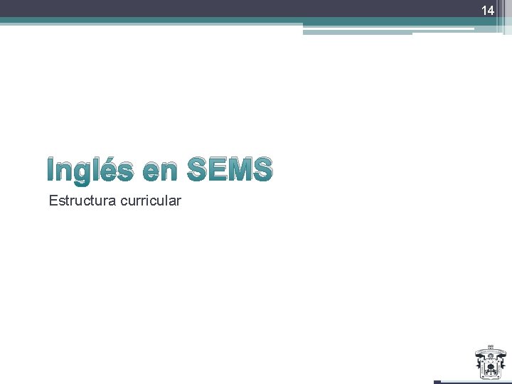 14 Inglés en SEMS Estructura curricular 