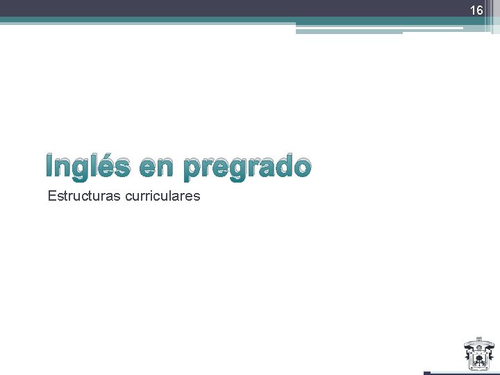 16 Inglés en pregrado Estructuras curriculares 