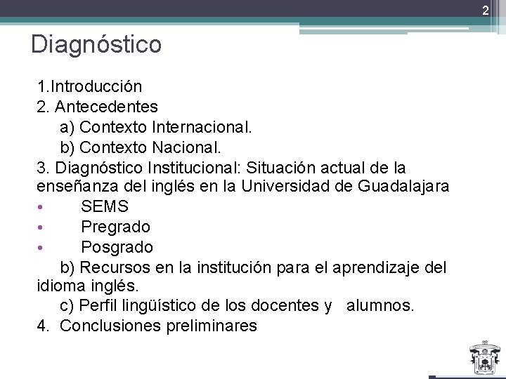 2 Diagnóstico 1. Introducción 2. Antecedentes a) Contexto Internacional. b) Contexto Nacional. 3. Diagnóstico