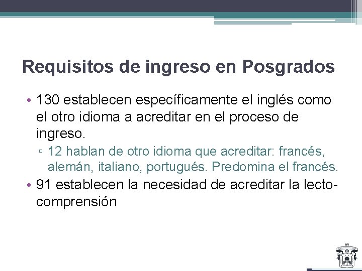 Requisitos de ingreso en Posgrados • 130 establecen específicamente el inglés como el otro