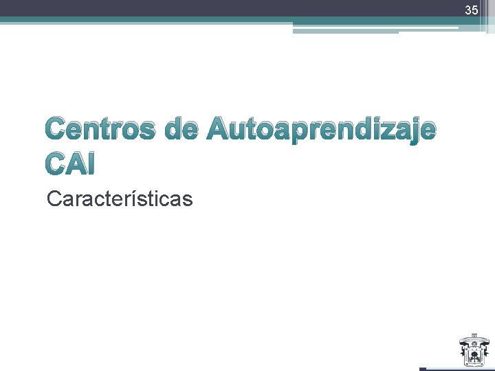 35 Centros de Autoaprendizaje CAI Características 