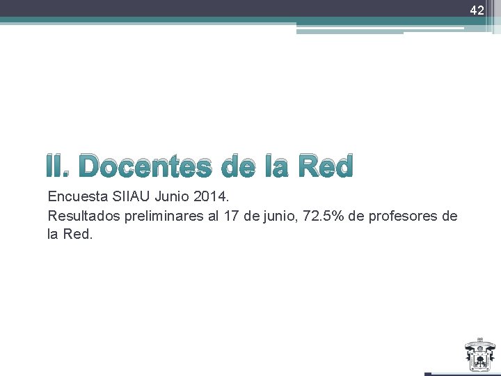 42 II. Docentes de la Red Encuesta SIIAU Junio 2014. Resultados preliminares al 17