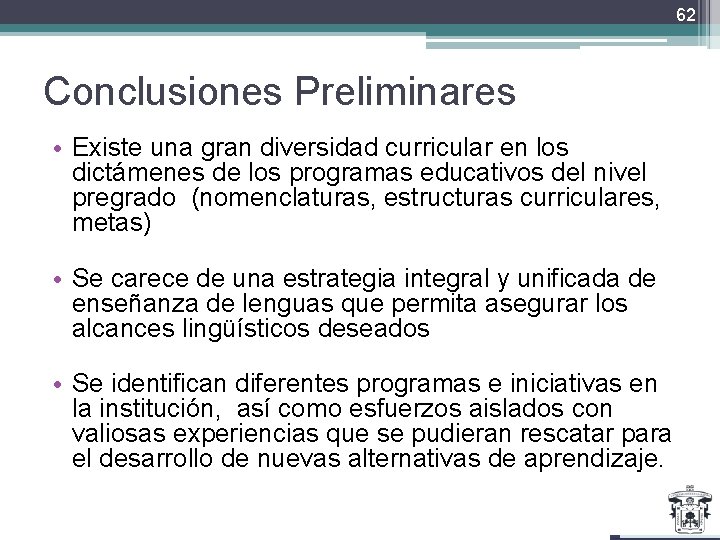 62 Conclusiones Preliminares • Existe una gran diversidad curricular en los dictámenes de los