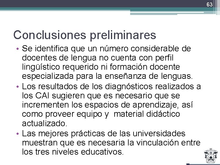 63 Conclusiones preliminares • Se identifica que un número considerable de docentes de lengua