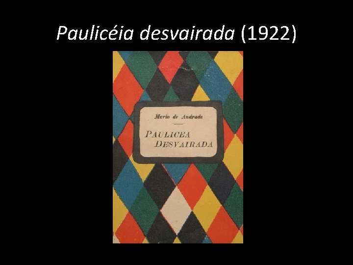 Paulicéia desvairada (1922) 
