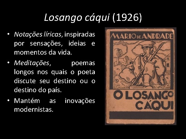 Losango cáqui (1926) • Notações líricas, inspiradas por sensações, ideias e momentos da vida.