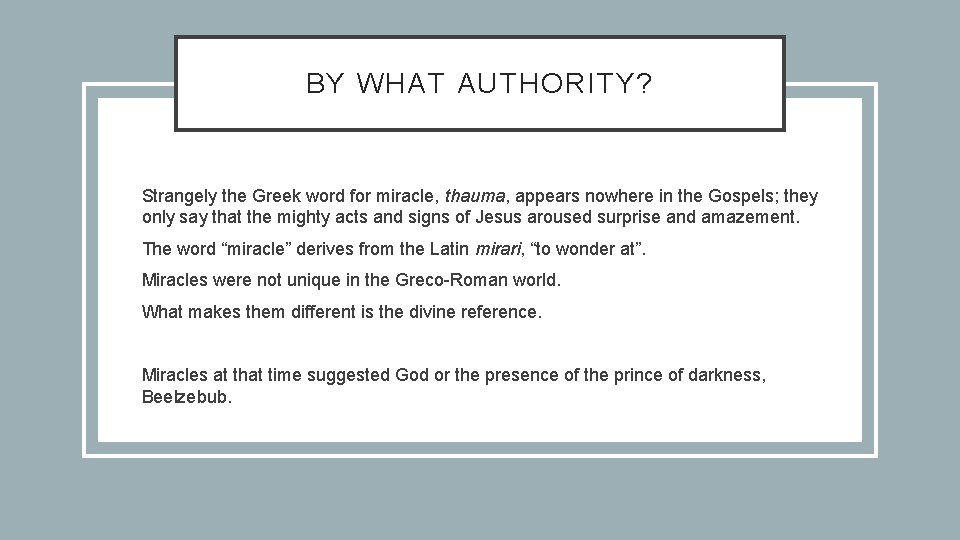 BY WHAT AUTHORITY? Strangely the Greek word for miracle, thauma, appears nowhere in the