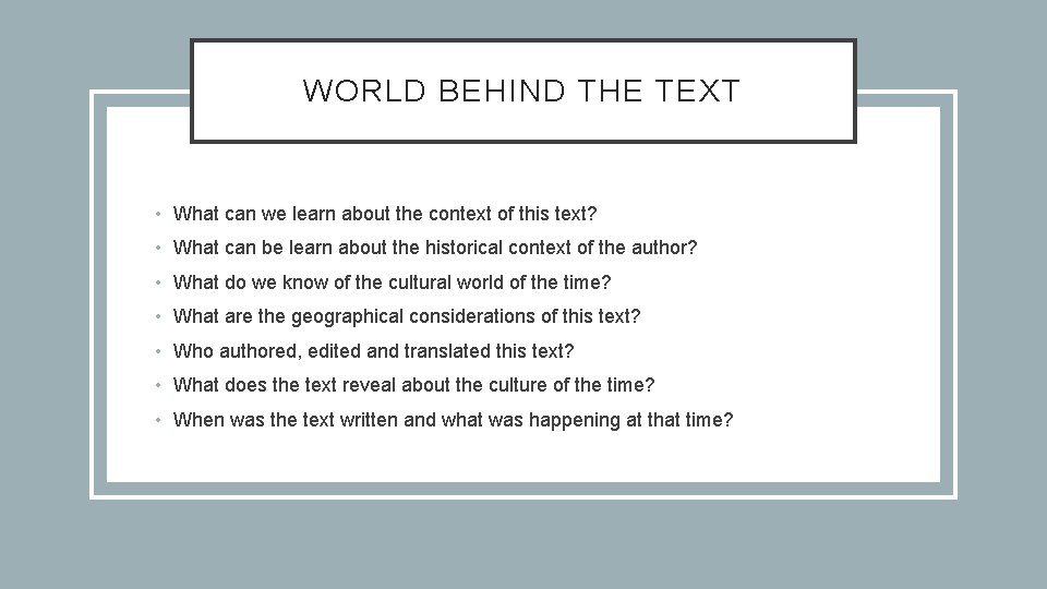 WORLD BEHIND THE TEXT • What can we learn about the context of this
