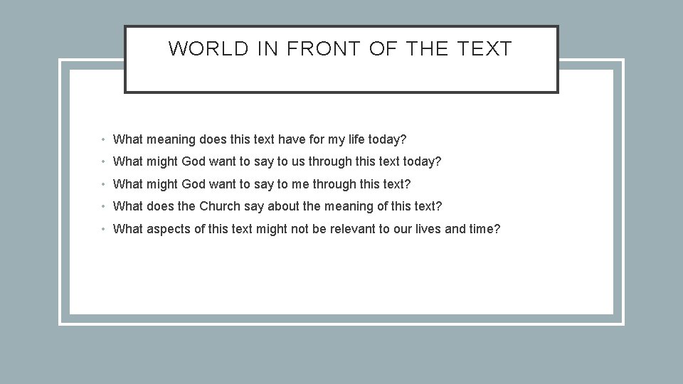 WORLD IN FRONT OF THE TEXT • What meaning does this text have for