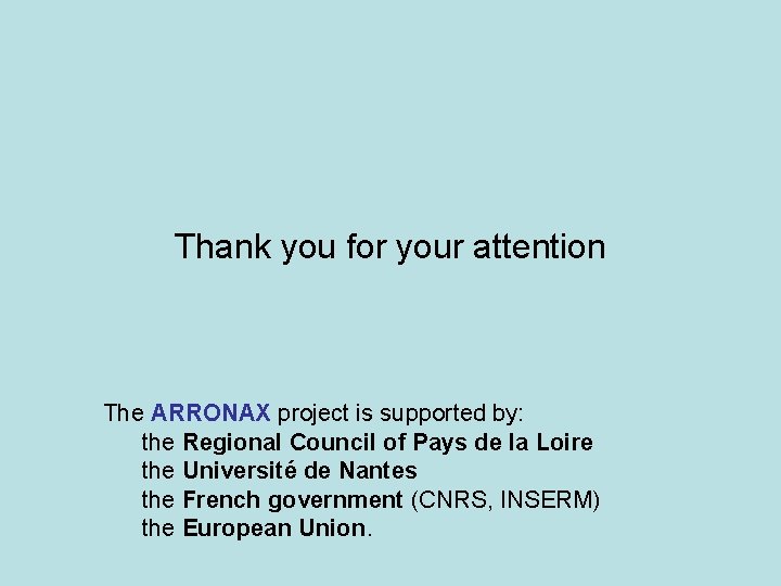 Thank you for your attention The ARRONAX project is supported by: the Regional Council