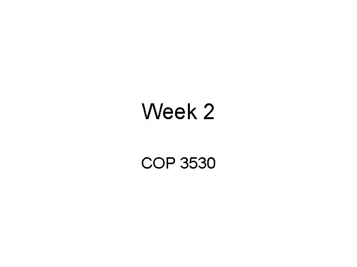 Week 2 COP 3530 