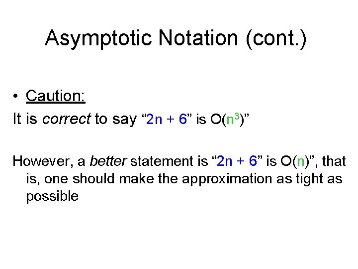 Asymptotic Notation (cont. ) • Caution: It is correct to say “ 2 n