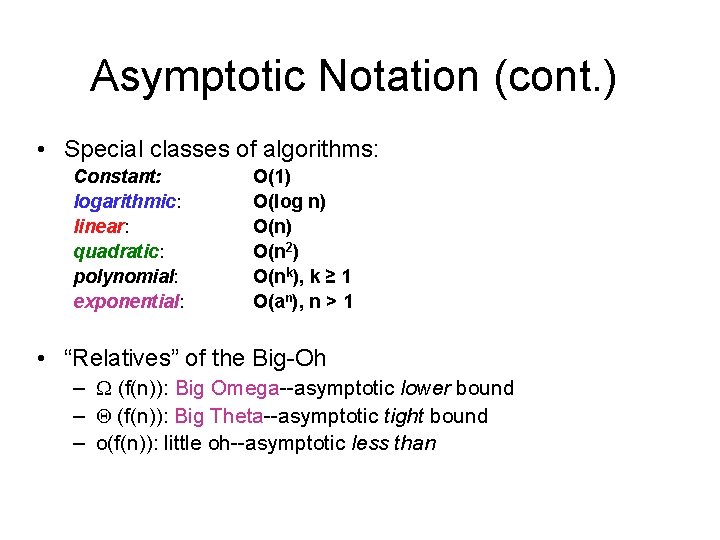 Asymptotic Notation (cont. ) • Special classes of algorithms: Constant: logarithmic: linear: quadratic: polynomial: