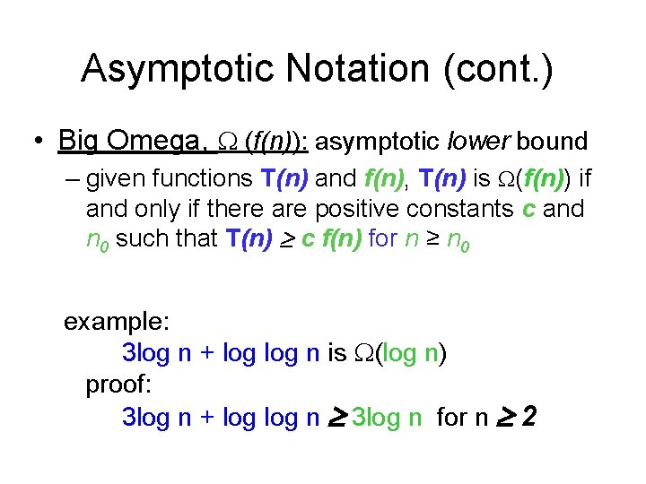 Asymptotic Notation (cont. ) • Big Omega, (f(n)): asymptotic lower bound – given functions