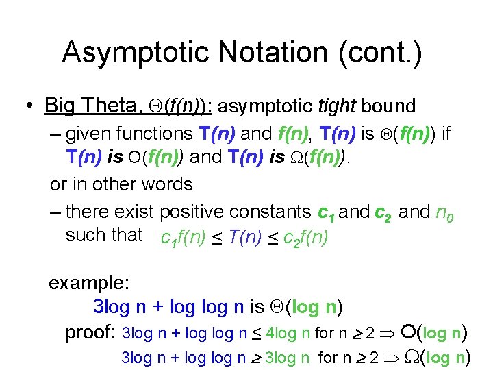 Asymptotic Notation (cont. ) • Big Theta, (f(n)): asymptotic tight bound – given functions