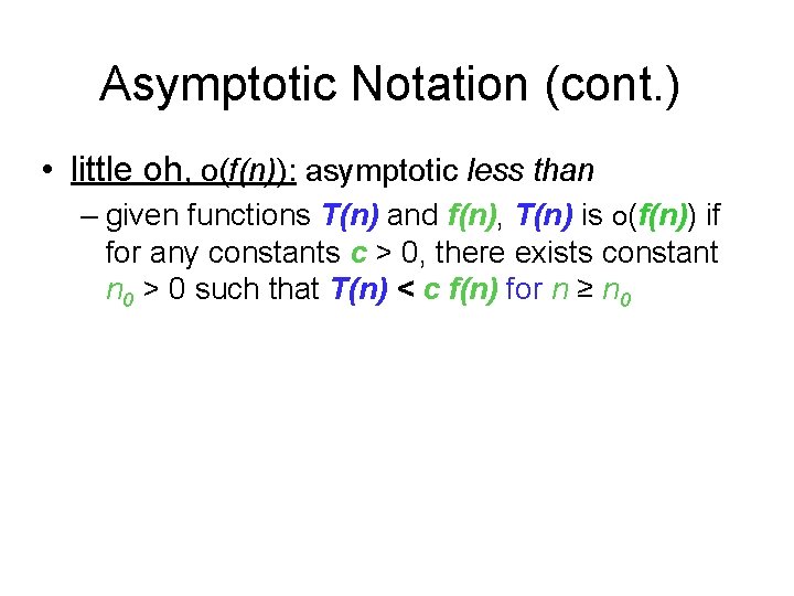 Asymptotic Notation (cont. ) • little oh, o(f(n)): asymptotic less than – given functions