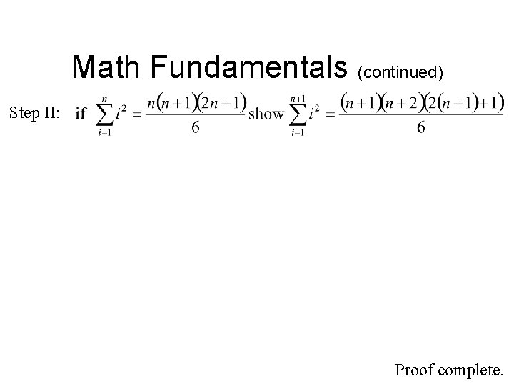 Math Fundamentals (continued) Step II: Proof complete. 