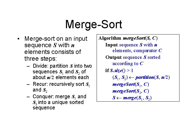 Merge-Sort • Merge-sort on an input sequence S with n elements consists of three