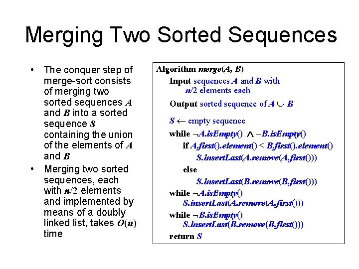 Merging Two Sorted Sequences • The conquer step of merge-sort consists of merging two