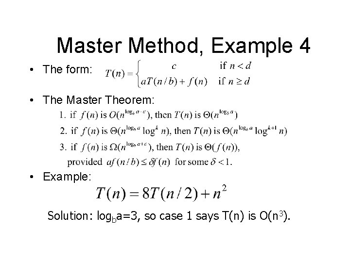 Master Method, Example 4 • The form: • The Master Theorem: • Example: Solution: