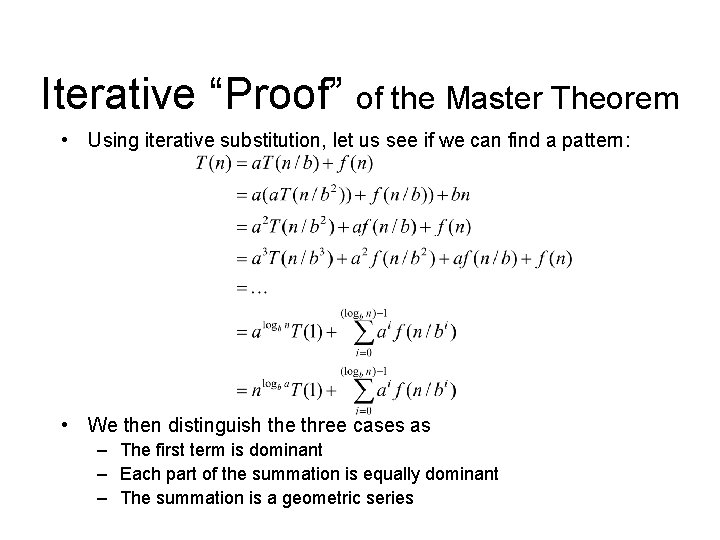 Iterative “Proof” of the Master Theorem • Using iterative substitution, let us see if