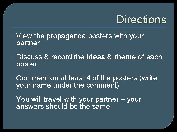 Directions View the propaganda posters with your partner Discuss & record the ideas &