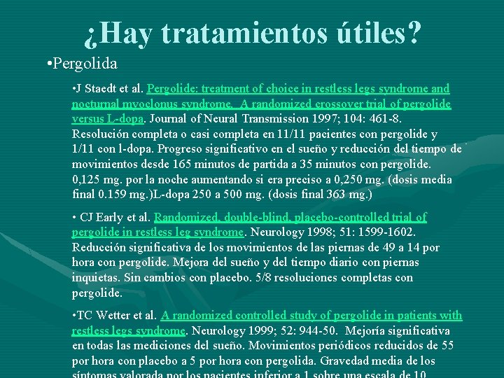 ¿Hay tratamientos útiles? • Pergolida • J Staedt et al. Pergolide: treatment of choice