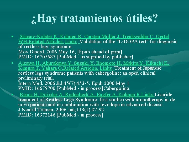 ¿Hay tratamientos útiles? • Stiasny-Kolster K, Kohnen R, Carsten Moller J, Trenkwalder C, Oertel