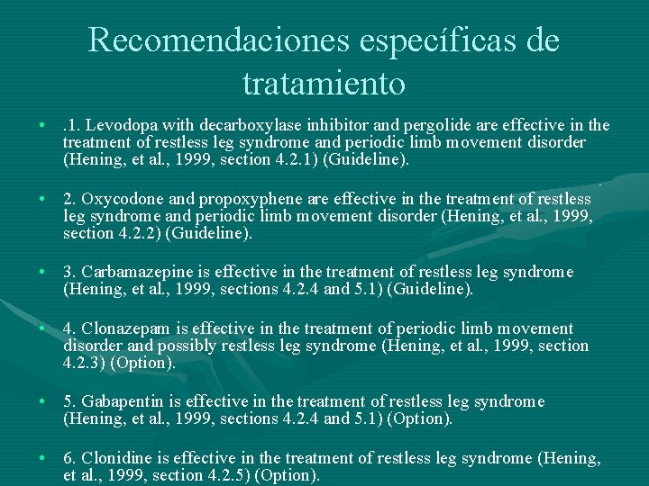 Recomendaciones específicas de tratamiento • . 1. Levodopa with decarboxylase inhibitor and pergolide are